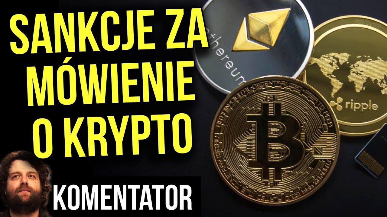 Sankcje Za Mówienie o Krypto Walutach - Bitcoin vs Banki - Komentator