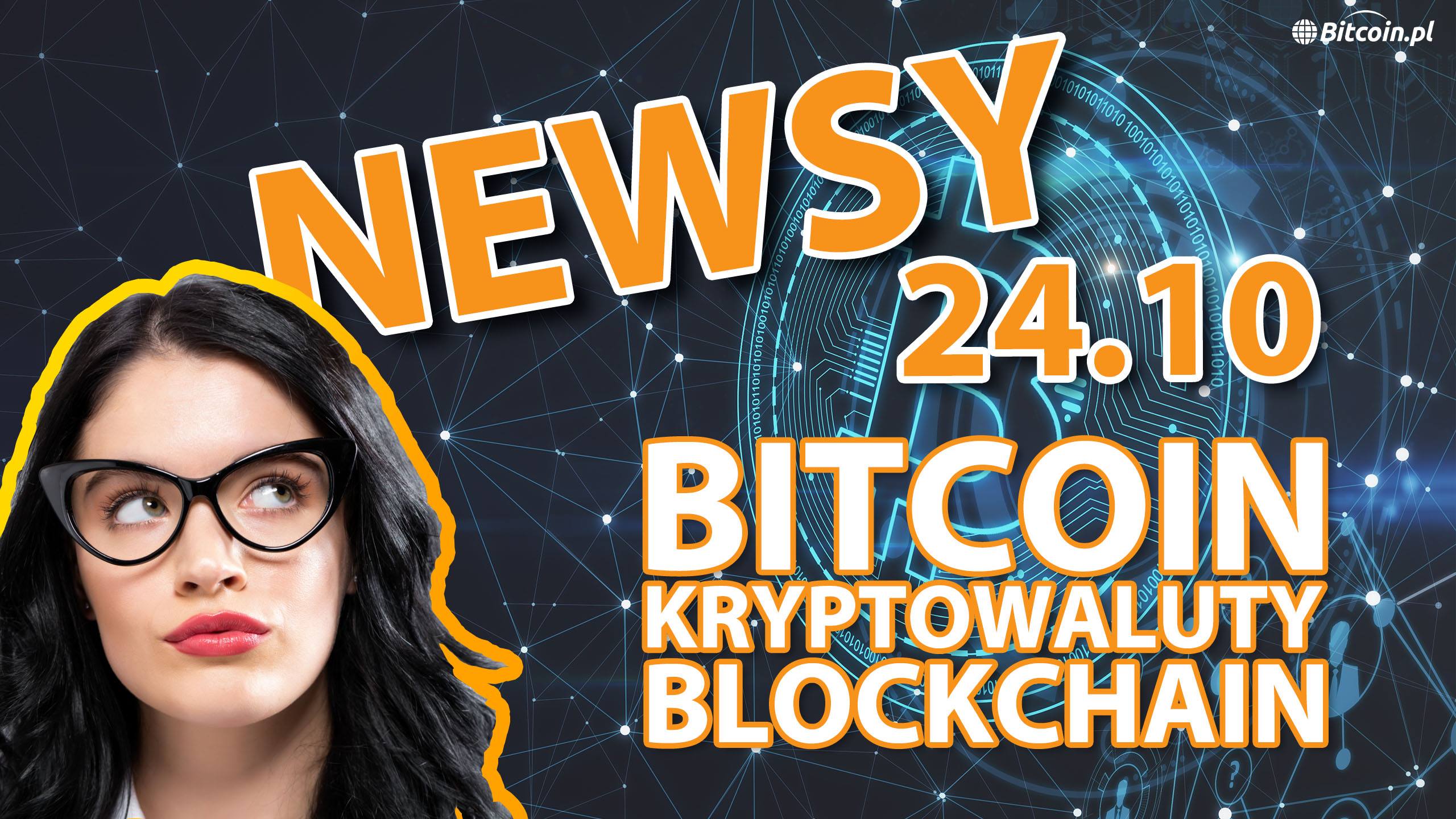 Obejrzyj Bitcoin, kryptowaluty i blockchain - wiadomości z 24 października