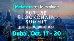 Może być zdjęciem przedstawiającym ‎tekst „‎1H Metahero set to explode FUTURE BLOCKCHAIN SUMMIT تشين البلوك مستقبل قمة Dubai, Oct. 17-20 17 METAHERO‎”‎